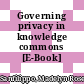 Governing privacy in knowledge commons [E-Book] /