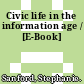 Civic life in the information age / [E-Book]