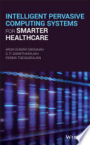 Intelligent pervasive computing systems for smarter healthcare [E-Book] /
