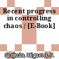 Recent progress in controlling chaos / [E-Book]