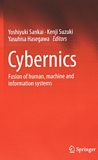 Cybernics : fusion of human, machine and information systems /