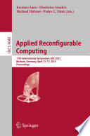 Applied Reconfigurable Computing [E-Book] : 11th International Symposium, ARC 2015, Bochum, Germany, April 13-17, 2015, Proceedings /