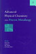 Advanced physical chemistry for process metallurgy /