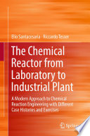 The Chemical Reactor from Laboratory to Industrial Plant [E-Book] : A Modern Approach to Chemical Reaction Engineering with Different Case Histories and Exercises /
