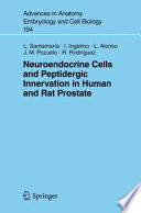 Neuroendocrine Cells and Peptidergic Innervation in Human and Rat Prostate [E-Book] /