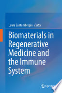 Biomaterials in Regenerative Medicine and the Immune System [E-Book] /