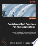 Persistence best practices for java applications : effective strategies for distributed cloud-native applications and data-driven modernization [E-Book] /