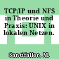 TCP/IP und NFS in Theorie und Praxis: UNIX in lokalen Netzen.