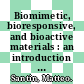 Biomimetic, bioresponsive, and bioactive materials : an introduction to integrating materials with tissues [E-Book] /