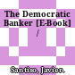 The Democratic Banker [E-Book] /
