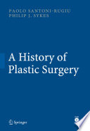 A History of Plastic Surgery [E-Book] /