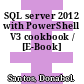 SQL server 2012 with PowerShell V3 cookbook / [E-Book]