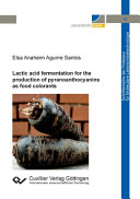 Lactic acid fermentation for the production of pyranoanthocyanins as food colorants [E-Book] /