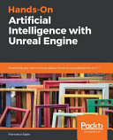 Hands-on artificial intelligence with unreal engine : everything you want to know about Game AI using Blueprints or C++ [E-Book] /