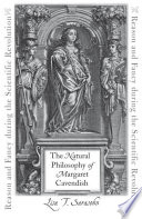 The natural philosophy of Margaret Cavendish : reason and fancy during the scientific revolution [E-Book] /