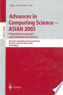 Advances in Computing Science - ASIAN 2003, Programming Languages and Distributed Computation [E-Book] : 8th Asian Computing Science Conference, Mumbai, India, December 10-14, 2003, Proceedings /