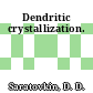 Dendritic crystallization.