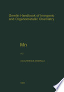 Mn Manganese [E-Book] : Natural Occurrence. Minerals (Native metal, solid solution, silicide, and carbide. Sulfides and related compounds. Halogenides and oxyhalogenides. Oxides of type MO) /