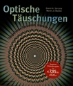 Optische Täuschungen : trügerische Illusionen, visuelle Effekte und vertrackte Knobeleien /