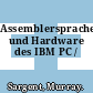 Assemblersprache und Hardware des IBM PC /