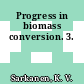 Progress in biomass conversion. 3.