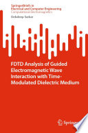 FDTD Analysis of Guided Electromagnetic Wave Interaction with Time-Modulated Dielectric Medium [E-Book] /