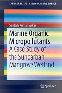 Marine organic micropollutants : a case study of the Sundarban mangrove wetland [E-Book] /