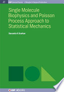 Single molecule biophysics and Poisson process approach to statistical mechanics [E-Book] /