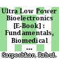Ultra Low Power Bioelectronics [E-Book] : Fundamentals, Biomedical Applications, and Bio-Inspired Systems /
