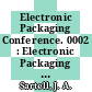 Electronic Packaging Conference. 0002 : Electronic Packaging Conference. 0001 : Bloomington, MN, Saint-Paul, MN, 29.10.1985-31.10.1985 ; 21.08.1984-23.08.1984 : Materials and processes. Proceedings of the 2nd, selected papers of the 1st conf.