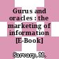 Gurus and oracles : the marketing of information [E-Book] /