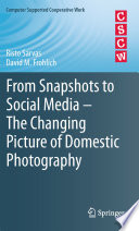 From Snapshots to Social Media - The Changing Picture of Domestic Photography [E-Book] /