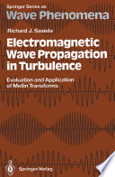 Electromagnetic Wave Propagation in Turbulence [E-Book] : Evaluation and Application of Mellin Transforms /
