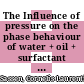 The Influence of pressure on the phase behaviour of water + oil + surfactant systems /