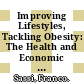 Improving Lifestyles, Tackling Obesity: The Health and Economic Impact of Prevention Strategies [E-Book] /
