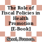 The Role of Fiscal Policies in Health Promotion [E-Book] /