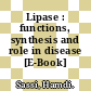 Lipase : functions, synthesis and role in disease [E-Book] /