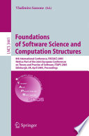 Foundations of Software Science and Computational Structures (vol. # 3441) [E-Book] / 8th International Conference, FOSSACS 2005, Held as Part of the Joint European Conferences on Theory and Practice of Software, ETAPS 2005