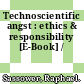 Technoscientific angst : ethics & responsibility [E-Book] /
