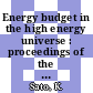 Energy budget in the high energy universe : proceedings of the International Workshop, Kashiwa, Japan, 22-24 February 2006 [E-Book] /