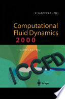 Computational Fluid Dynamics 2000 [E-Book] : Proceedings of the First International Conference on Computational Fluid Dynamics, ICCFD, Kyoto, Japan, 10–14 July 2000 /