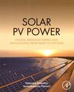Solar PV power : design, manufacturing and applications from sand to systems /