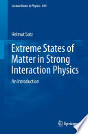 Extreme States of Matter in Strong Interaction Physics [E-Book] : An Introduction /