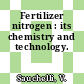 Fertilizer nitrogen : its chemistry and technology.