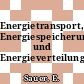 Energietransport, Energiespeicherung und Energieverteilung.