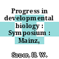 Progress in developmental biology : Symposium : Mainz, 25.03.80-28.03.80.