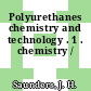 Polyurethanes chemistry and technology . 1 . chemistry /