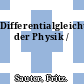 Differentialgleichungen der Physik /