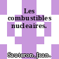 Les combustibles nucleaires.