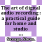 The art of digital audio recording : a practical guide for home and studio [E-Book] /
